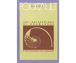 By Michel Foucault Archaeology of Knowledge and The Discourse on Language