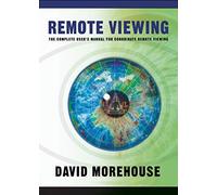 By Morehouse, David Remote Viewing: The Complete User's Manual for Coordinate Remote Viewing Paperback - July 2011