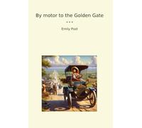 By motor to the Golden Gate (Classic Books)