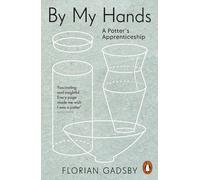 By My Hands: A Potter’s Apprenticeship