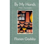 By My Hands: A Potter's Apprenticeship
