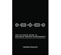 By Panagacos, Theodore The Ultimate Guide to Business Process Management: Everything you need to know and how to apply it to your organization Paperback - September 2012