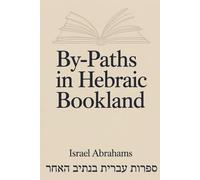 By-paths in Hebraic Bookland: Essays on Jewish Literature and Intellectual Tradition (Annotated)
