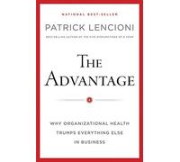 [By Patrick M. Lencioni] The Advantage: Why Organizational Health Trumps Everything Else In Business (Hardcover)【2017】by Patrick M. Lencioni (Author) (Hardcover)