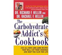 By Richard F. Heller The Carbohydrate Addict's Cookbook: 250 All-New Low-Carb Recipes That Will Cut Your Cravings and Kee (1st First Edition) [Hardcover]