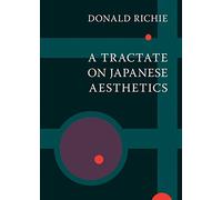 By Richie, Donald A Tractate on Japanese Aesthetics Paperback - June 2007