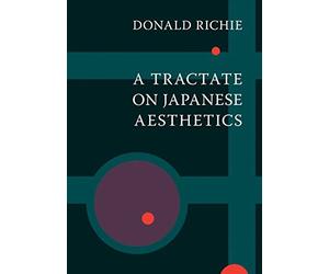By Richie, Donald A Tractate on Japanese Aesthetics Paperback - June 2007