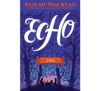 By Ryan, Pam Munoz Echo Hardcover - April 2015