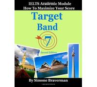 By Simone Braverman - Target Band 7: Modulo accademico IELTS - Come massimizzare il punteggio (seconda edizione) (2a edizione rivista)