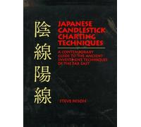 By Steve Nison Japanese Candlestick Charting Techniques: A Contemporary Guide to the Ancient Investment Techniques [Hardcover]