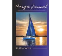 By Still Water: "Prayer Journal: Guided Reflections for Prayer, Praise & Purpose"