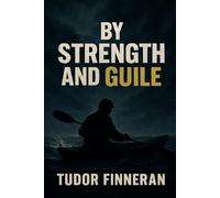 BY STRENGTH AND GUILE: A History of the British Special Boat Service