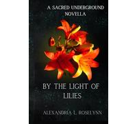 By The Light of Lilies: A Sacred Underground Novella