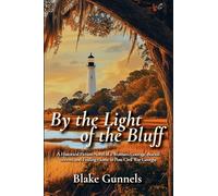 By the Light of the Bluff: A Historical Fiction Novel of a Woman's Courage, Buried Secrets, and Finding Home in Post-Civil War Georgia: 1