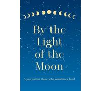 By the Light of the Moon: A journal for those who sometimes howl