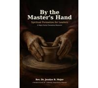 By the Master’s Hand: Spiritual Formation for Leaders