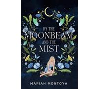 By the Moonbeam and the Mist: The Esholian Institute Book 2