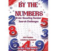 By The Numbers: Brain-Boosting Number Search Challenges | 200 puzzles | solutions included | 8.5 x 11 | Black&White