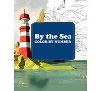 By the Sea Color by Number: An Adult Coloring Book Featuring Fun and Relaxing Beach Vacation Scenes, Peaceful Ocean Landscapes and Beautiful Summer Designs
