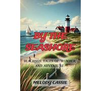 BY THE SEASHORE: BEACHSIDE TALES OF WONDER AND ADVENTURE