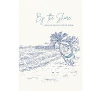 By the Shore: A Beach House Guest Book