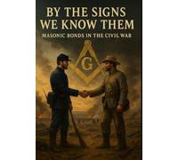 By The Signs We Know Them: Masonic Bonds In The Civil War