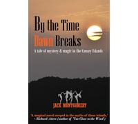 By the Time Dawn Breaks: A Tale of Mystery & Magic from the Canary Islands