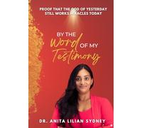 BY THE WORD OF MY TESTIMONY: PROOF THAT THE GOD OF YESTERDAY STILL WORKS MIRACLES TODAY