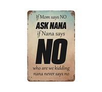 by Unbranded Targa in metallo con scritta "If Mom Says NO Ask Nana If Nana Says No Who are We Kidding Nana Never Says No Metal Signs Funny Vintage Alluminio Metal Sign for Living Wall Art Home Decor