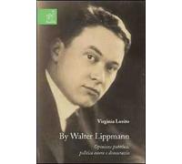 By Walter Lippmann. Opinione pubblica, politica estera e democrazia