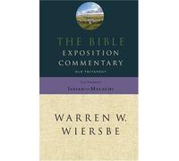 By Warren W. Wiersbe The Bible Exposition Commentary: Old Testament: The Prophets [Hardcover]