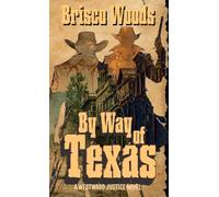 By Way of Texas: A Westward Justice Novel