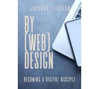 By (Web) Design: Becoming a Digital Disciple