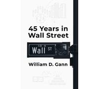 by William D. Gann By William D Gann 45 Years In Wall Street (Tascabile)
