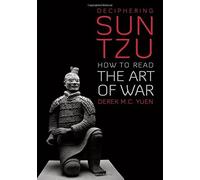 By Yuen, Derek C. ( Author ) [ Deciphering Sun Tzu: How to Read the Art of War By Oct-2014 Hardcover