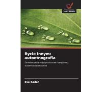 Bycie innym: autoetnografia: Do¿wiadczenia mi¿dzykulturowe i zwi¿zane z to¿samo¿ci¿ seksualn¿