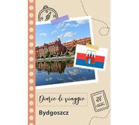 Bydgoszcz Diario di viaggio: Un divertente pianificatore di viaggio per documentare il tuo viaggio in Polonia per coppie, uomini e donne con suggerimenti e liste di controllo.