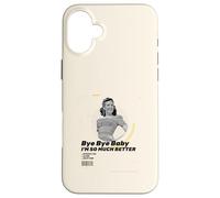 Bye Baby I'm So Much Better Without You (Dichiarazione divertente Ex) Custodia per iPhone 16 Plus