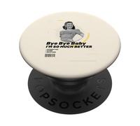 Bye Baby I'm So Much Better Without You (Dichiarazione divertente Ex) PopSockets PopGrip Adesivo