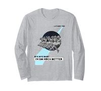 Bye Bye Baby I'm So Much Better Without You (Grafica Donna) Maglia a Manica