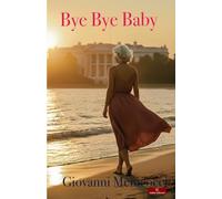 Bye Bye Baby. La Casa Bianca, amore e tradimento tra intrighi di potere e passioni proibite