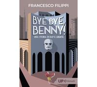 Bye bye Benny Una storia di rap e libertà [Paperback] [Apr 16, 2024] Filippi, F