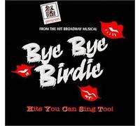 Bye Bye Birdie: From the Hit Broadway Musical - Hits You Can Sing Too! (2005-04-26)