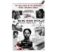 Bye Bye Black Sheep: The True Story of the Notorious Miami Fingernail Bandit