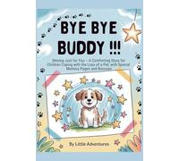 Bye Bye Buddy!!!: Shining Just for You - A Comforting Story for Children Coping with the Loss of a Pet, with Special Memory Pages and Bonuses
