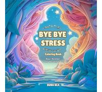 Bye Bye Stress Coloring Book | Relax, Reconnect & Color Your Way to Peace: Helps Building Focus, Creativity | Removes stress, Overthinking | Unique ... | For Teens and Adults | 35+ designs |