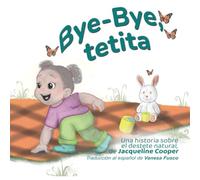 Bye-bye, tetita: La historia del destete natural de una niña