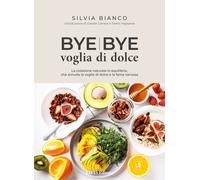Bye bye voglia di dolce. La colazione naturale in equilibrio che annulla la vogl