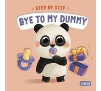 Bye to my dummy. Step by step. Ediz. a colori
