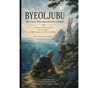 BYEOLJUBU: The Turtle Who Searched for a Rabbit